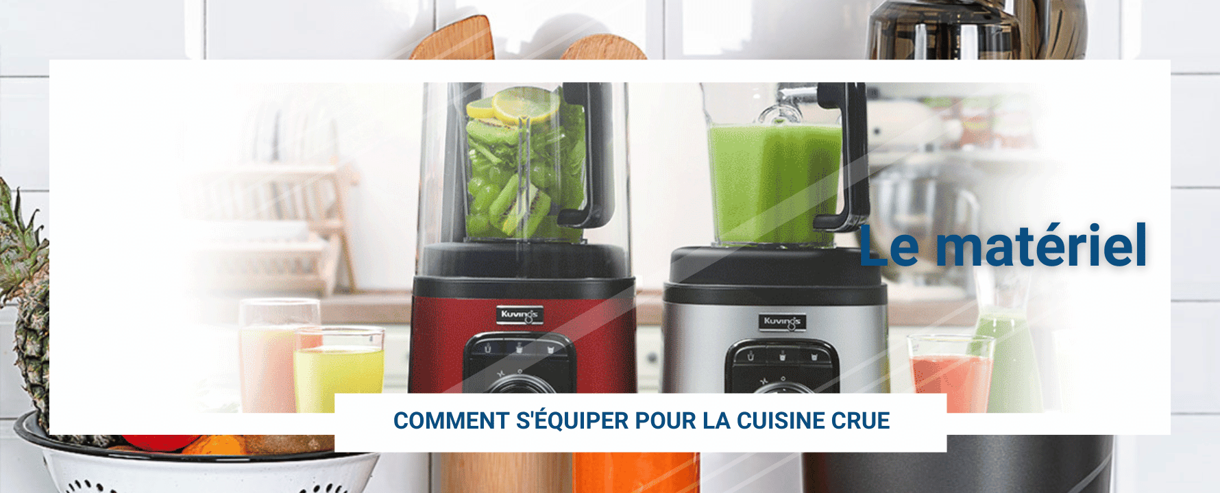 comment s'équiper en cuisine crue